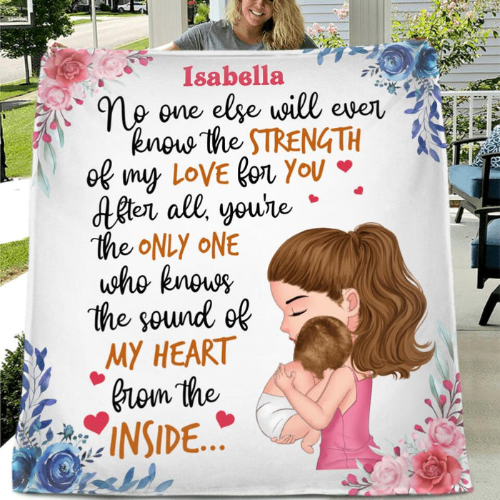 Personalized Mom & Baby Fleece Throw Blanket/Quilt/Pillow Cover - Gift Idea For Baby - No One Else Will Ever Know The Strength Of My Love For You
