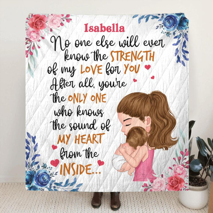 Personalized Mom & Baby Fleece Throw Blanket/Quilt/Pillow Cover - Gift Idea For Baby - No One Else Will Ever Know The Strength Of My Love For You