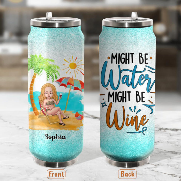 Personalized Bikini Girl Soda Can Tumbler - Gift Idea For Friends - Might Be Water Might Be Wine