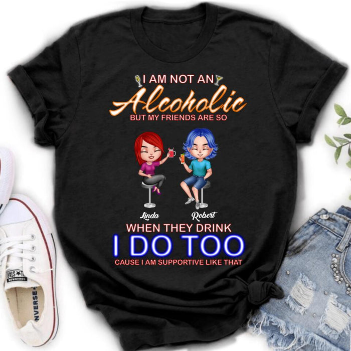 Personalized Friends Shirt/Pullover Hoodie - Up to 4 People - Gift Idea For Friends - When They Drink I Do Too