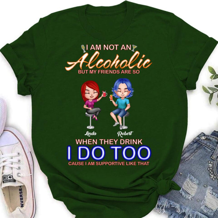 Personalized Friends Shirt/Pullover Hoodie - Up to 4 People - Gift Idea For Friends - When They Drink I Do Too