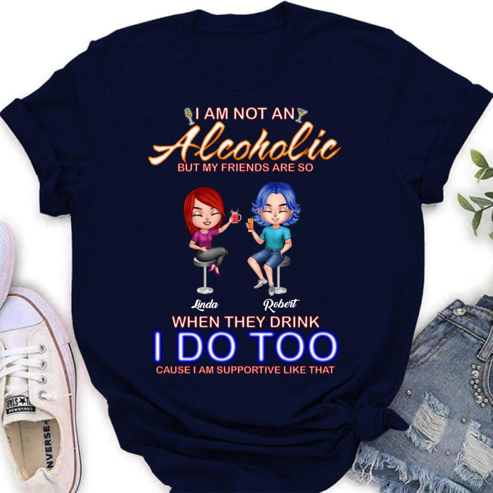 Personalized Friends Shirt/Pullover Hoodie - Up to 4 People - Gift Idea For Friends - When They Drink I Do Too