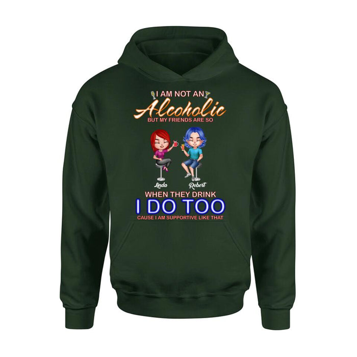 Personalized Friends Shirt/Pullover Hoodie - Up to 4 People - Gift Idea For Friends - When They Drink I Do Too