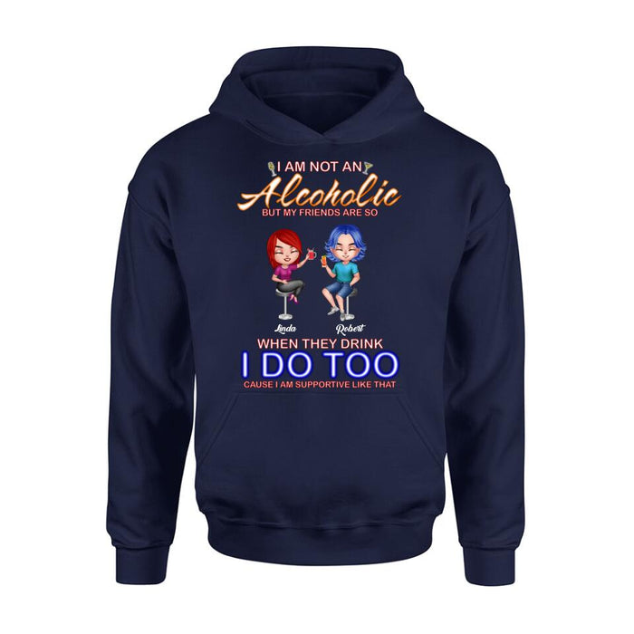 Personalized Friends Shirt/Pullover Hoodie - Up to 4 People - Gift Idea For Friends - When They Drink I Do Too