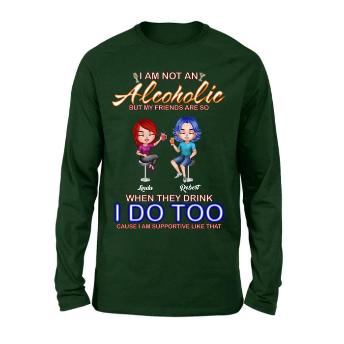 Personalized Friends Shirt/Pullover Hoodie - Up to 4 People - Gift Idea For Friends - When They Drink I Do Too