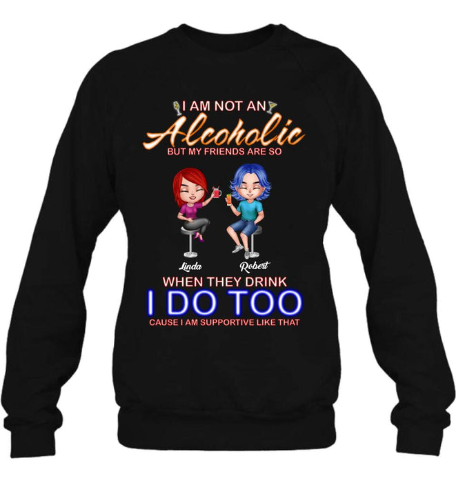 Personalized Friends Shirt/Pullover Hoodie - Up to 4 People - Gift Idea For Friends - When They Drink I Do Too