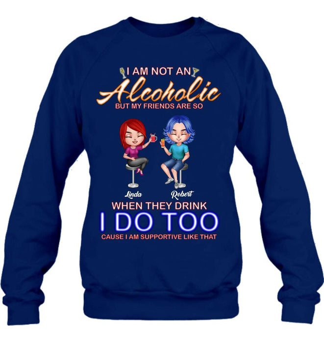 Personalized Friends Shirt/Pullover Hoodie - Up to 4 People - Gift Idea For Friends - When They Drink I Do Too