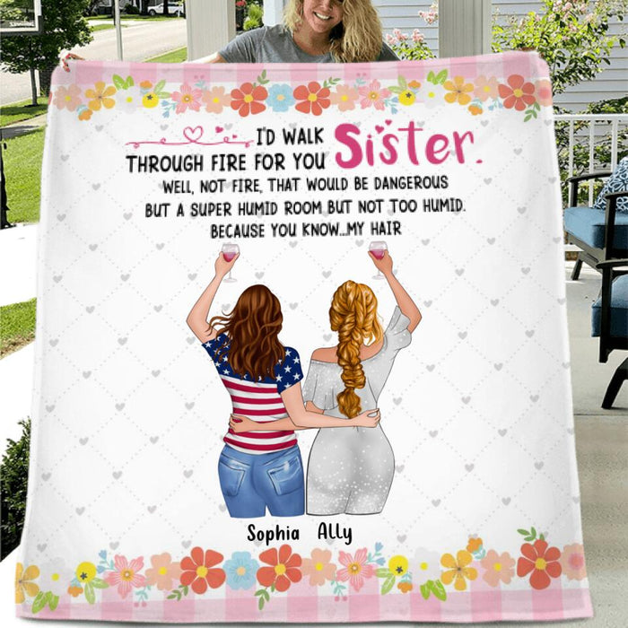 Personalized Sisters Blanket - Up to 4 Girls - Funny Sister Birthday Gifts From Sister - I'd Walk Through Fire For You Sister