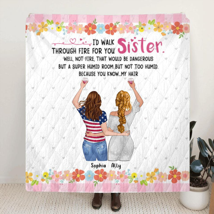 Personalized Sisters Blanket - Up to 4 Girls - Funny Sister Birthday Gifts From Sister - I'd Walk Through Fire For You Sister