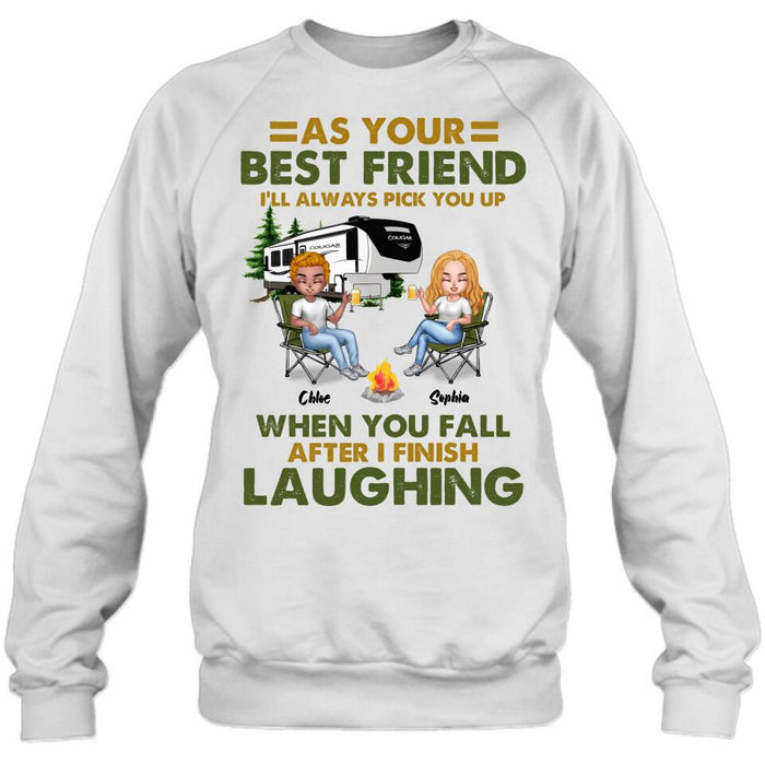 Personalized Camping Friends T-Shirt/Long Sleeve/Sweatshirt/Hoodie - Up to 7 People - Gift Idea For Friends/Camping Lover - As Your Best Friend I'll Always Pick You Up When You Fall After I Finish Laughing