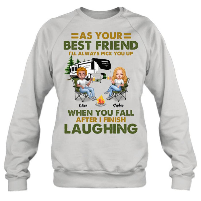 Personalized Camping Friends T-Shirt/Long Sleeve/Sweatshirt/Hoodie - Up to 7 People - Gift Idea For Friends/Camping Lover - As Your Best Friend I'll Always Pick You Up When You Fall After I Finish Laughing