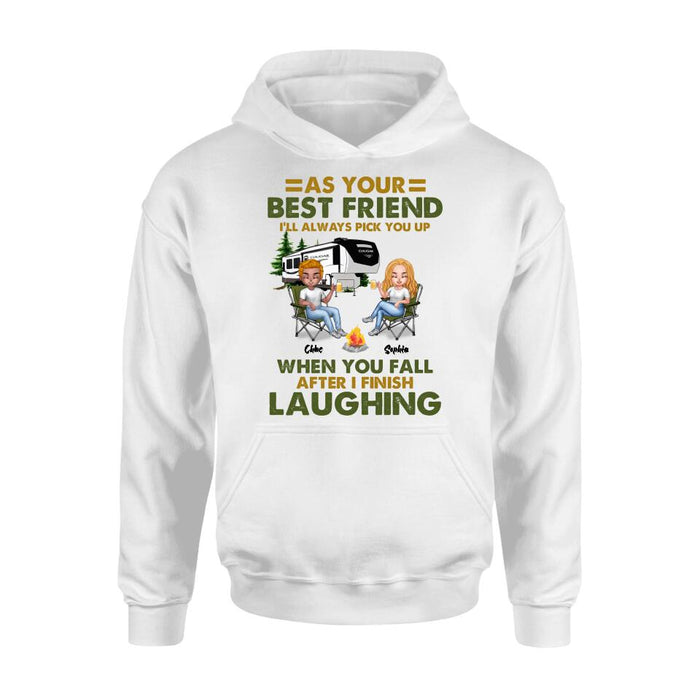 Personalized Camping Friends T-Shirt/Long Sleeve/Sweatshirt/Hoodie - Up to 7 People - Gift Idea For Friends/Camping Lover - As Your Best Friend I'll Always Pick You Up When You Fall After I Finish Laughing