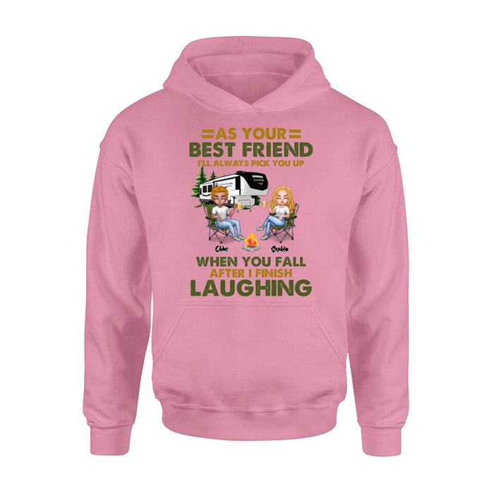 Personalized Camping Friends T-Shirt/Long Sleeve/Sweatshirt/Hoodie - Up to 7 People - Gift Idea For Friends/Camping Lover - As Your Best Friend I'll Always Pick You Up When You Fall After I Finish Laughing