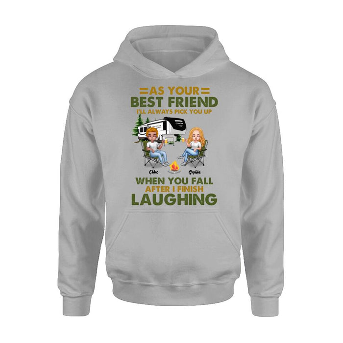 Personalized Camping Friends T-Shirt/Long Sleeve/Sweatshirt/Hoodie - Up to 7 People - Gift Idea For Friends/Camping Lover - As Your Best Friend I'll Always Pick You Up When You Fall After I Finish Laughing