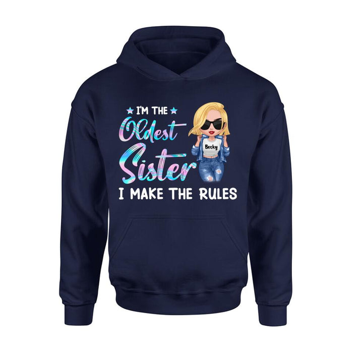 Personalized Oldest, Middle, Youngest Sister Shirt/Hoodie - Gift Idea For Sister - I'm The Oldest Sister I Make The Rules