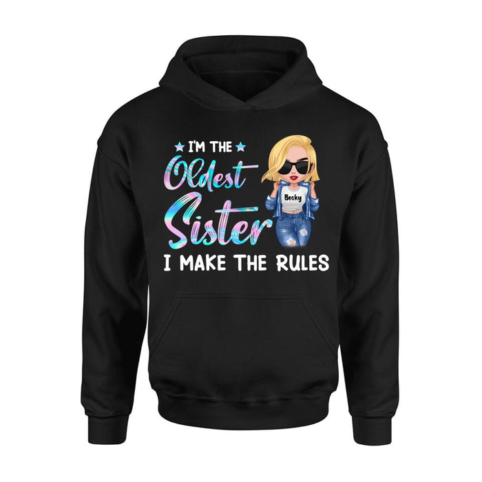 Personalized Oldest, Middle, Youngest Sister Shirt/Hoodie - Gift Idea For Sister - I'm The Oldest Sister I Make The Rules