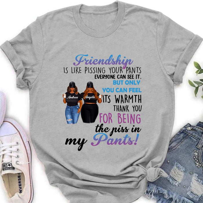 Personalized Pissing In Pant Friends Shirt - Gift Idea For Friends - Thank You For Being The Piss In My Pants!