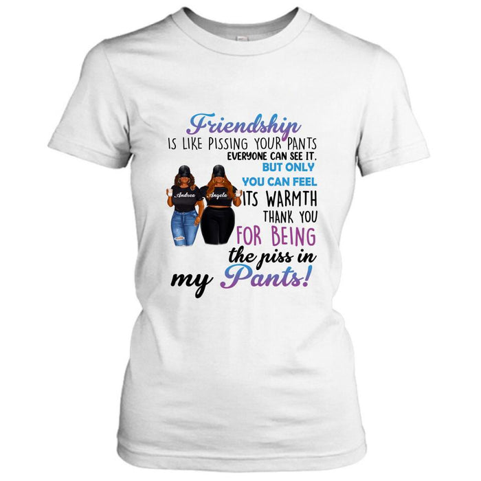 Personalized Pissing In Pant Friends Shirt - Gift Idea For Friends - Thank You For Being The Piss In My Pants!