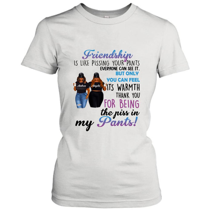 Personalized Pissing In Pant Friends Shirt - Gift Idea For Friends - Thank You For Being The Piss In My Pants!