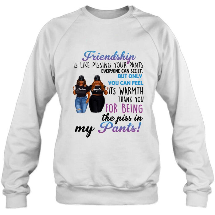 Personalized Pissing In Pant Friends Shirt - Gift Idea For Friends - Thank You For Being The Piss In My Pants!