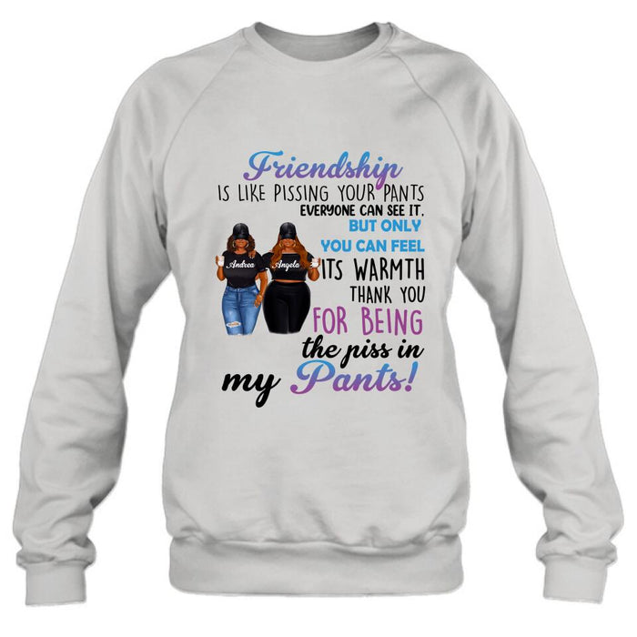 Personalized Pissing In Pant Friends Shirt - Gift Idea For Friends - Thank You For Being The Piss In My Pants!