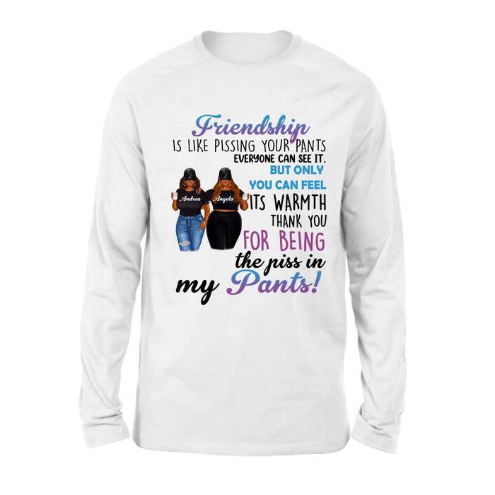 Personalized Pissing In Pant Friends Shirt - Gift Idea For Friends - Thank You For Being The Piss In My Pants!