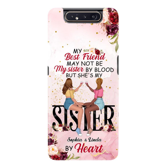 Custom Personalized Besties Phone Case - Gifts Idea For Best Friends - My Best Friend May Not Be My Sisters By Blood But She's My Sister By Heart - Cases For iPhone & Samsung