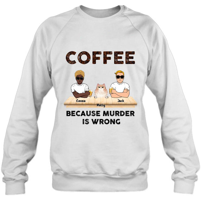 Personalized Cat Shirt - Gift Idea For Cat Lovers - Up to 6 Cats - Coffee Because Murder Is Wrong
