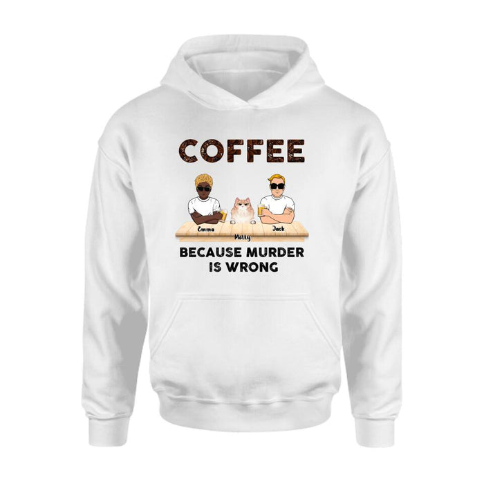 Personalized Cat Shirt - Gift Idea For Cat Lovers - Up to 6 Cats - Coffee Because Murder Is Wrong