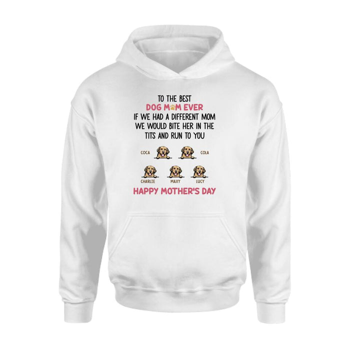 Personalized Dog Unisex T-shirt/Sweatshirt/Hoodie/Long Sleeve Shirt - Gift Idea For Mother's Day with up to 5 Dogs - To The Best Dog Mom Ever