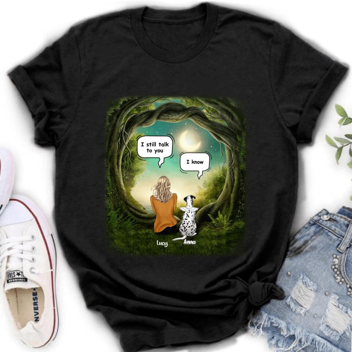Personalized Dog Memorial Shirt - Up to 5 Pets - Best Gift For Dog Lover - I still talk to you