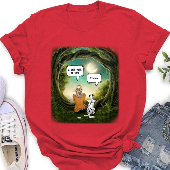 Personalized Dog Memorial Shirt - Up to 5 Pets - Best Gift For Dog Lover - I still talk to you