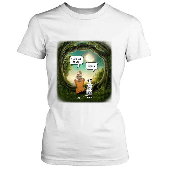 Personalized Dog Memorial Shirt - Up to 5 Pets - Best Gift For Dog Lover - I still talk to you