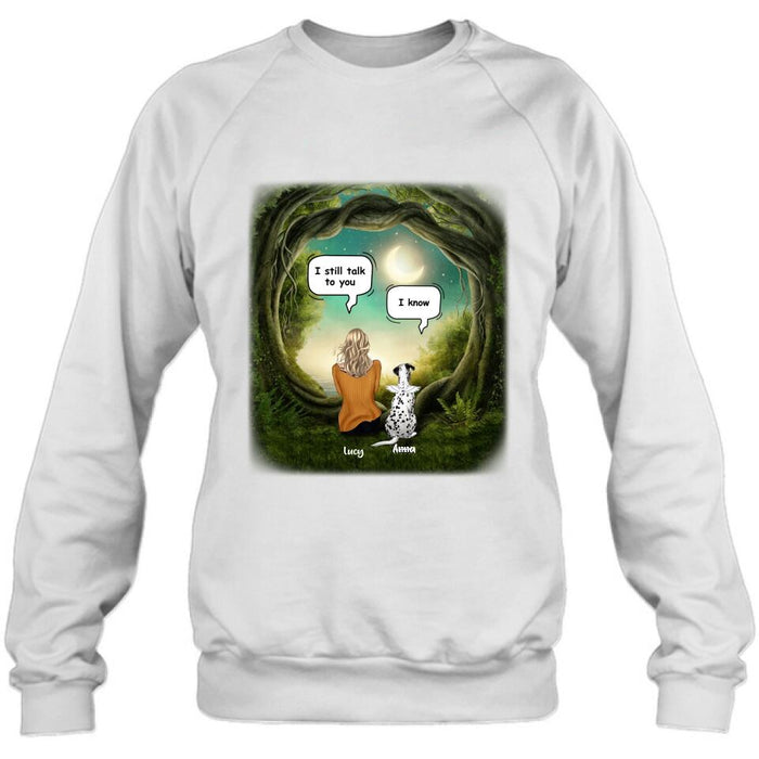 Personalized Dog Memorial Shirt - Up to 5 Pets - Best Gift For Dog Lover - I still talk to you