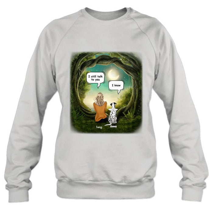 Personalized Dog Memorial Shirt - Up to 5 Pets - Best Gift For Dog Lover - I still talk to you