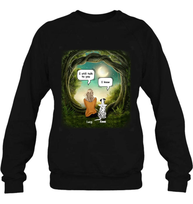 Personalized Dog Memorial Shirt - Up to 5 Pets - Best Gift For Dog Lover - I still talk to you