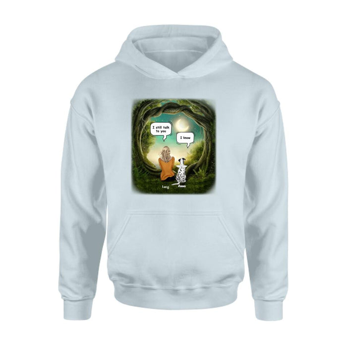 Personalized Dog Memorial Shirt - Up to 5 Pets - Best Gift For Dog Lover - I still talk to you