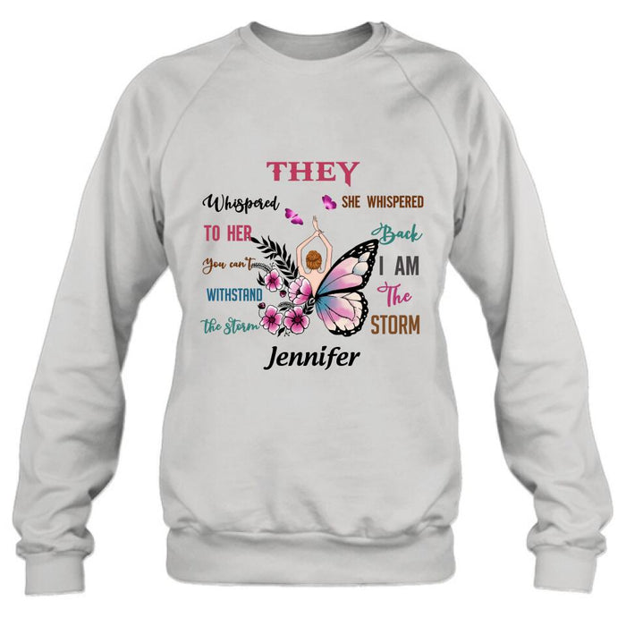 Personalized Girl Shirt - Best Gift For Girls - They Whispered To Her You Cannot Withstand The Storm She Whispered Back I Am The Storm
