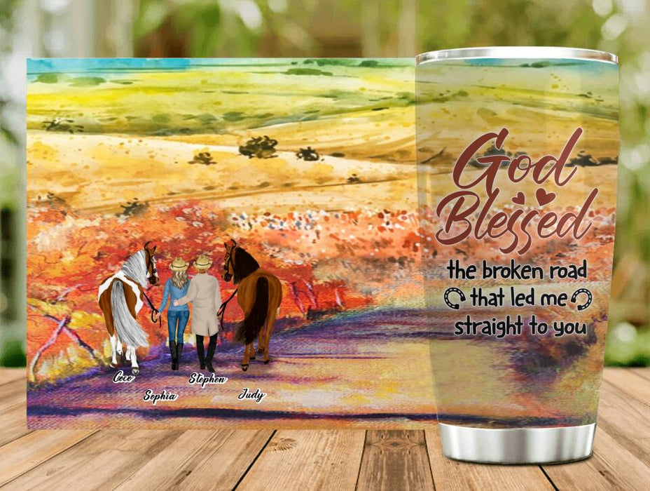 Personalized Horse Couple Tumbler - Gift Idea For Couples, For Her, For Him, Horse Lovers - God Blessed The Broken Road The Led Me Straight To You