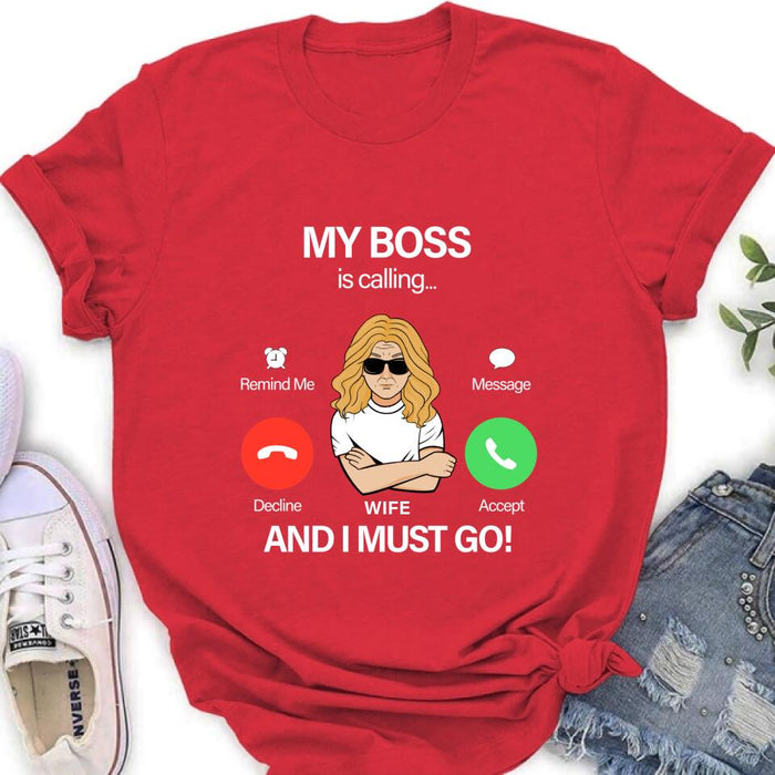 Personalized T-shirt/Pullover Hoodie/Long Sleeve/Sweatshirt - Gift for Couple - My Boss Is Calling And I Must Go
