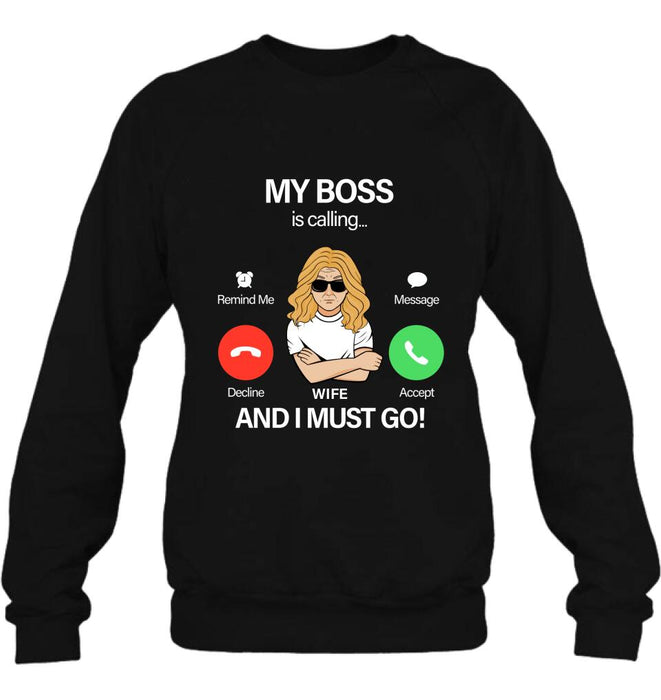 Personalized T-shirt/Pullover Hoodie/Long Sleeve/Sweatshirt - Gift for Couple - My Boss Is Calling And I Must Go
