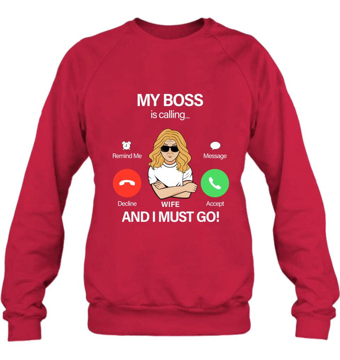 Personalized T-shirt/Pullover Hoodie/Long Sleeve/Sweatshirt - Gift for Couple - My Boss Is Calling And I Must Go