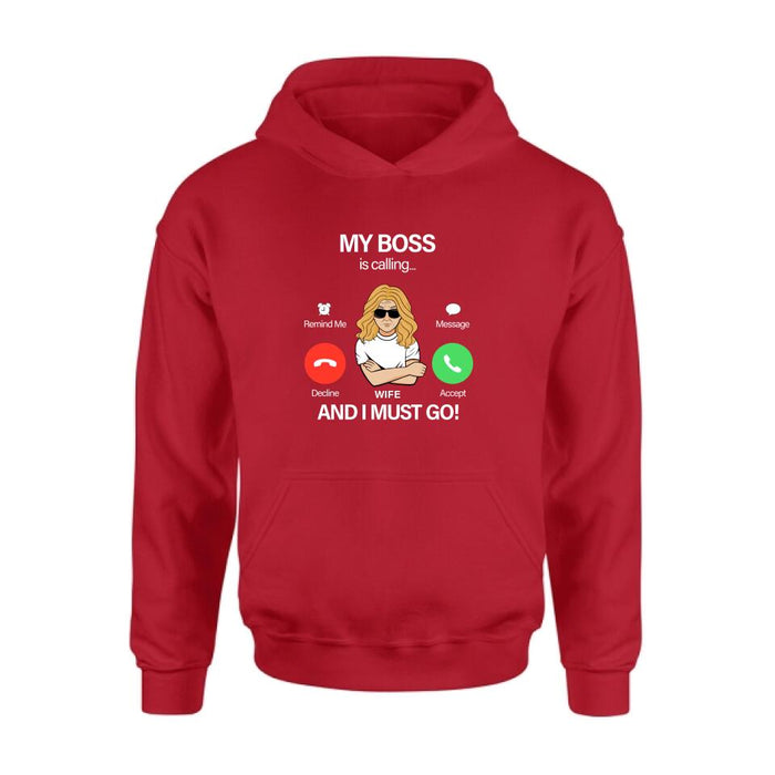 Personalized T-shirt/Pullover Hoodie/Long Sleeve/Sweatshirt - Gift for Couple - My Boss Is Calling And I Must Go