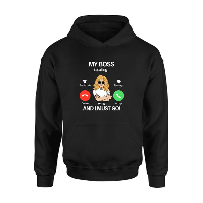 Personalized T-shirt/Pullover Hoodie/Long Sleeve/Sweatshirt - Gift for Couple - My Boss Is Calling And I Must Go