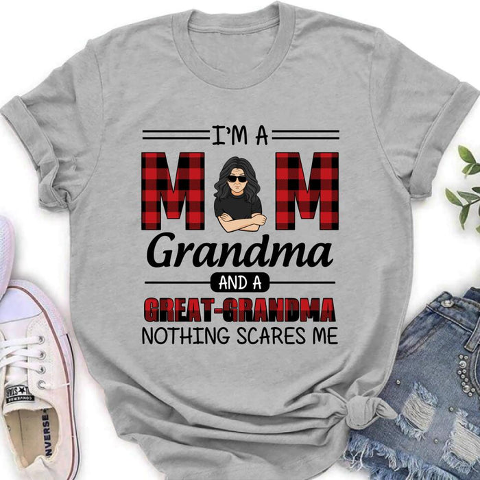 Personalized Grandma Unisex T-shirt/Sweatshirt/Hoodie/Long Sleeve - Gift For Grandma - I'm A Mom Grandma and A Great-Grandma Nothing Scares Me