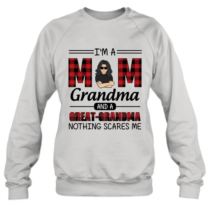 Personalized Grandma Unisex T-shirt/Sweatshirt/Hoodie/Long Sleeve - Gift For Grandma - I'm A Mom Grandma and A Great-Grandma Nothing Scares Me