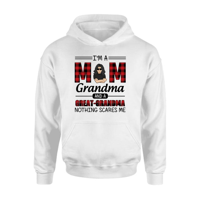 Personalized Grandma Unisex T-shirt/Sweatshirt/Hoodie/Long Sleeve - Gift For Grandma - I'm A Mom Grandma and A Great-Grandma Nothing Scares Me