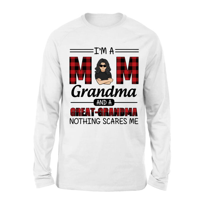 Personalized Grandma Unisex T-shirt/Sweatshirt/Hoodie/Long Sleeve - Gift For Grandma - I'm A Mom Grandma and A Great-Grandma Nothing Scares Me