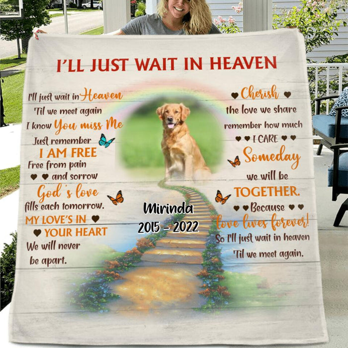 Personalized Dog Photo Memorial Fleece Throw Blanket/Quilt - Upload Photo - Loss Gifts for Dog Owners - I'll Just Wait In Heaven