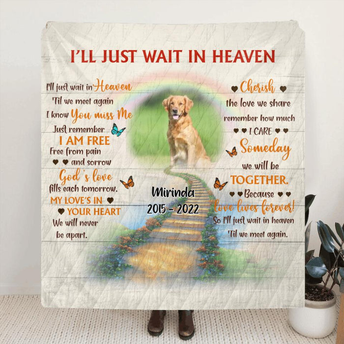 Personalized Dog Photo Memorial Fleece Throw Blanket/Quilt - Upload Photo - Loss Gifts for Dog Owners - I'll Just Wait In Heaven